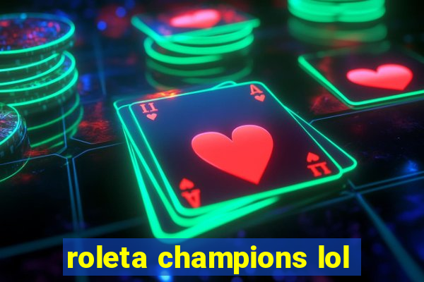 roleta champions lol